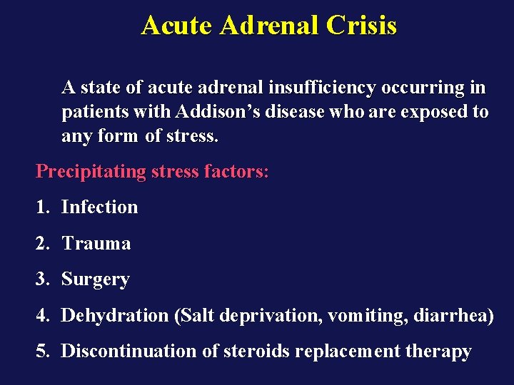 Acute Adrenal Crisis A state of acute adrenal insufficiency occurring in patients with Addison’s