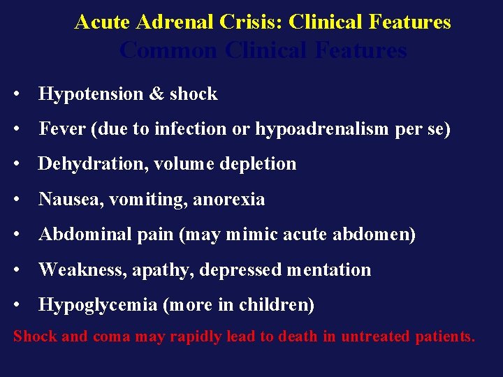 Acute Adrenal Crisis: Clinical Features Common Clinical Features • Hypotension & shock • Fever