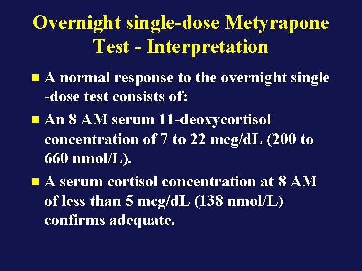 Overnight single-dose Metyrapone Test - Interpretation A normal response to the overnight single -dose