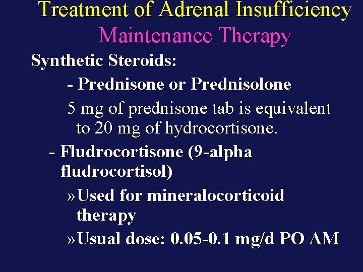 Treatment of Adrenal Insufficiency Maintenance Therapy Synthetic Steroids: - Prednisone or Prednisolone 5 mg