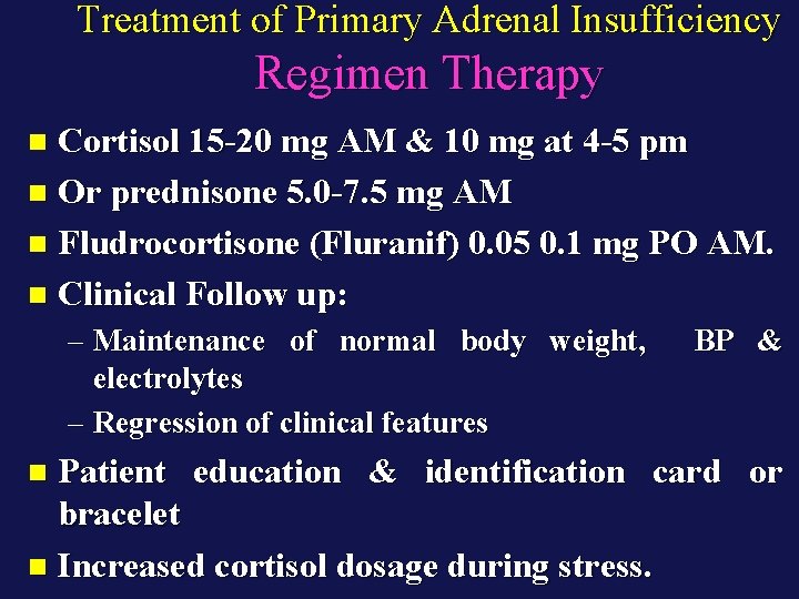 Treatment of Primary Adrenal Insufficiency Regimen Therapy Cortisol 15 -20 mg AM & 10