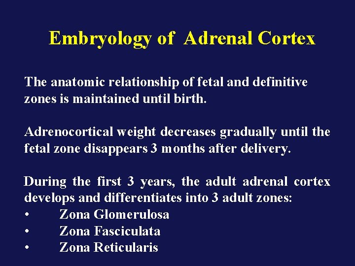 Embryology of Adrenal Cortex The anatomic relationship of fetal and definitive zones is maintained