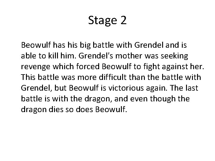 Stage 2 Beowulf has his big battle with Grendel and is able to kill