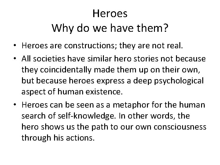 Heroes Why do we have them? • Heroes are constructions; they are not real.