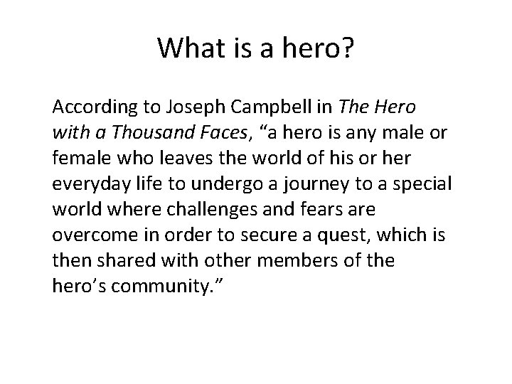 What is a hero? According to Joseph Campbell in The Hero with a Thousand