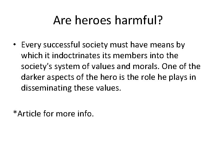 Are heroes harmful? • Every successful society must have means by which it indoctrinates