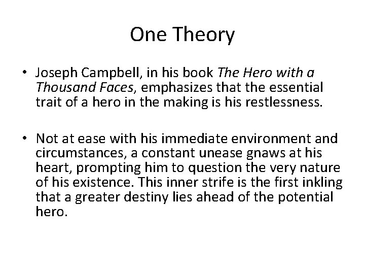 One Theory • Joseph Campbell, in his book The Hero with a Thousand Faces,