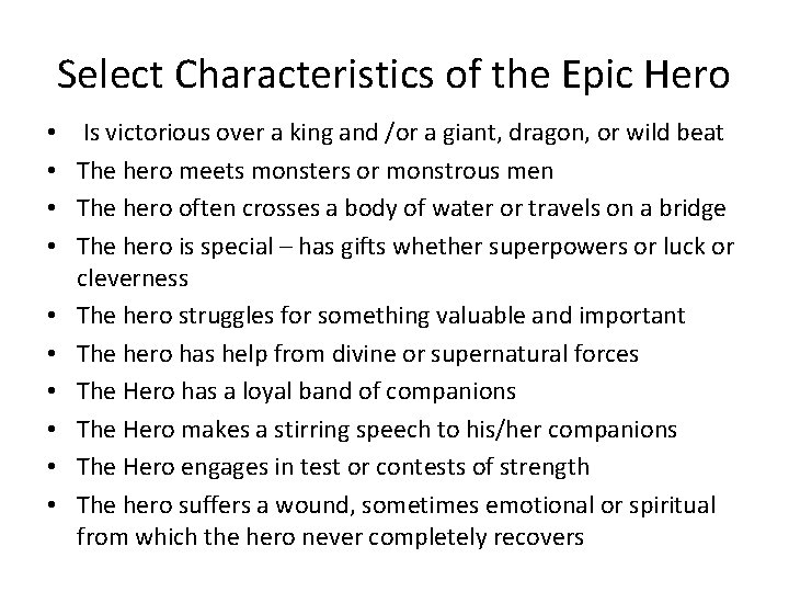 Select Characteristics of the Epic Hero • • • Is victorious over a king