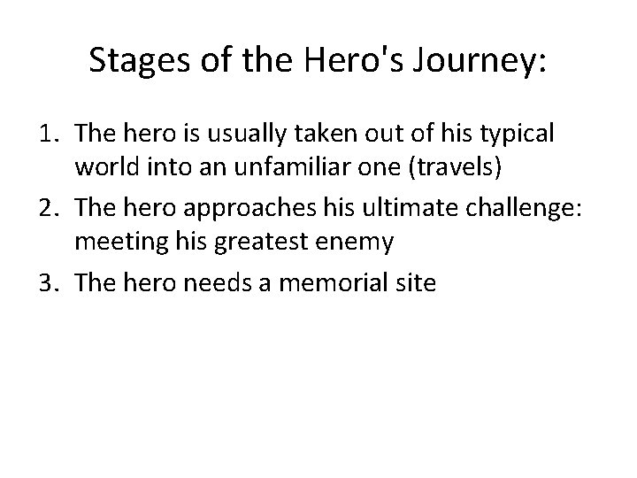 Stages of the Hero's Journey: 1. The hero is usually taken out of his