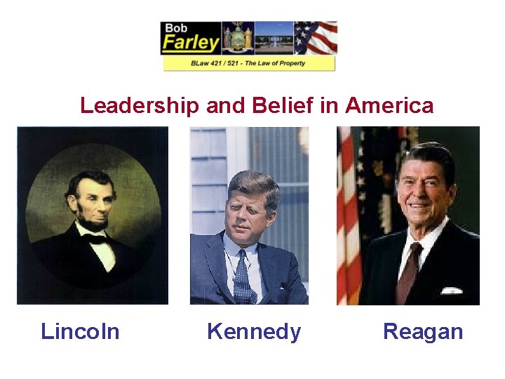 Leadership and Belief in America Lincoln Kennedy Reagan 