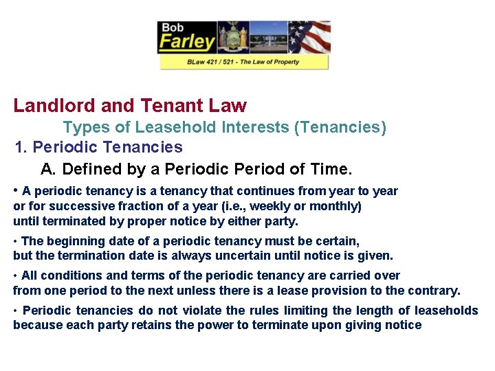 Landlord and Tenant Law Types of Leasehold Interests (Tenancies) 1. Periodic Tenancies A. Defined