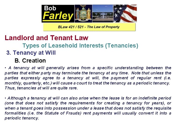 Landlord and Tenant Law Types of Leasehold Interests (Tenancies) 3. Tenancy at Will B.