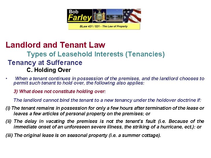 Landlord and Tenant Law Types of Leasehold Interests (Tenancies) Tenancy at Sufferance C. Holding