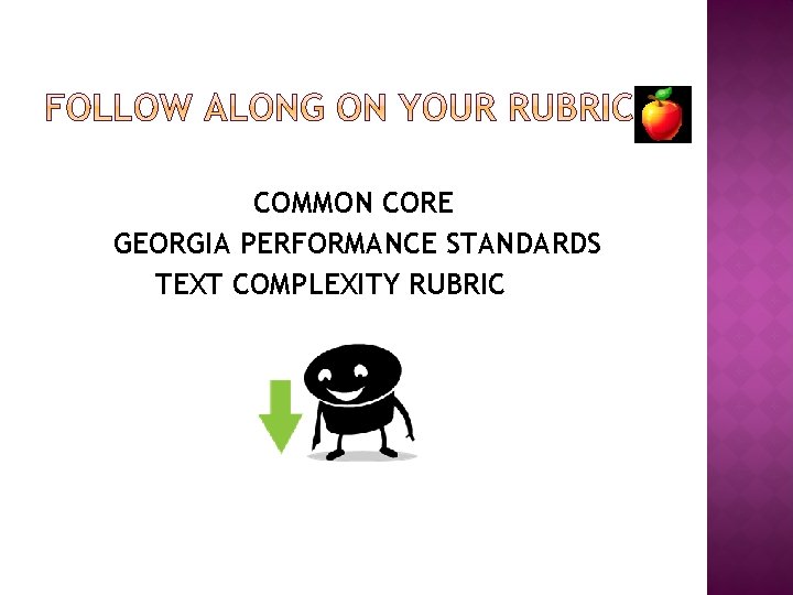 COMMON CORE GEORGIA PERFORMANCE STANDARDS TEXT COMPLEXITY RUBRIC 