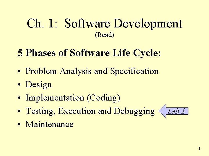 Ch. 1: Software Development (Read) 5 Phases of Software Life Cycle: • • •