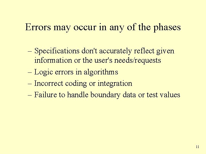 Errors may occur in any of the phases – Specifications don't accurately reflect given