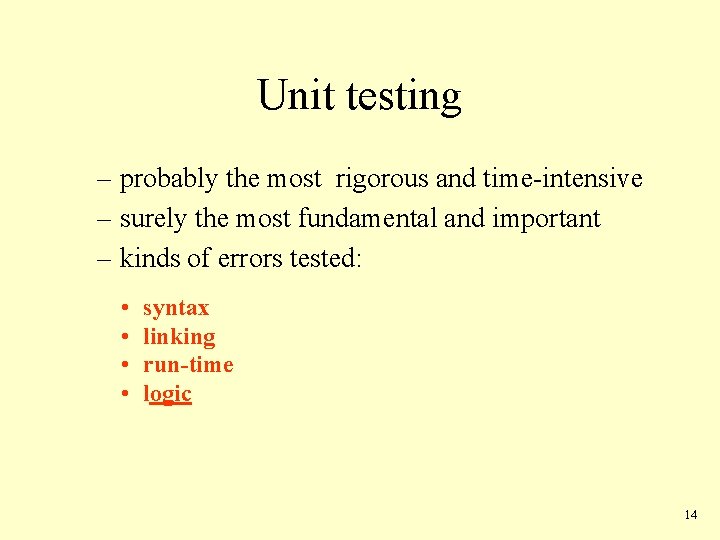 Unit testing – probably the most rigorous and time-intensive – surely the most fundamental