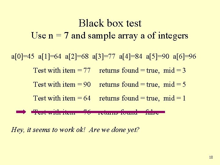 Black box test Use n = 7 and sample array a of integers a[0]=45