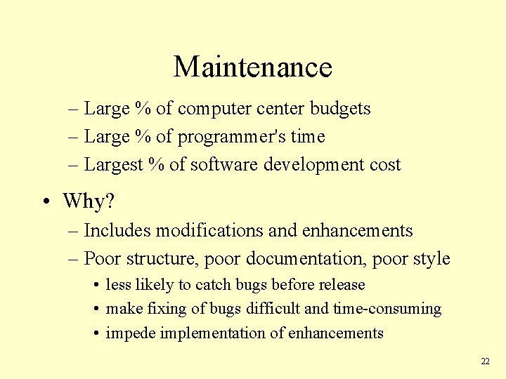 Maintenance – Large % of computer center budgets – Large % of programmer's time