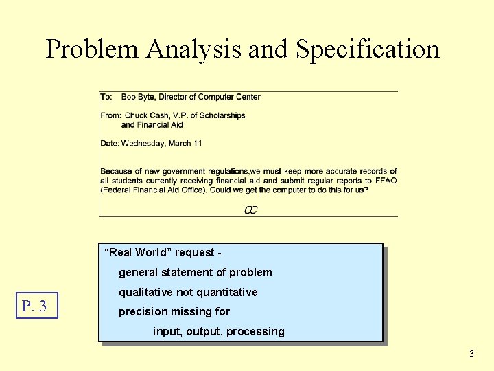 Problem Analysis and Specification “Real World” request general statement of problem P. 3 qualitative