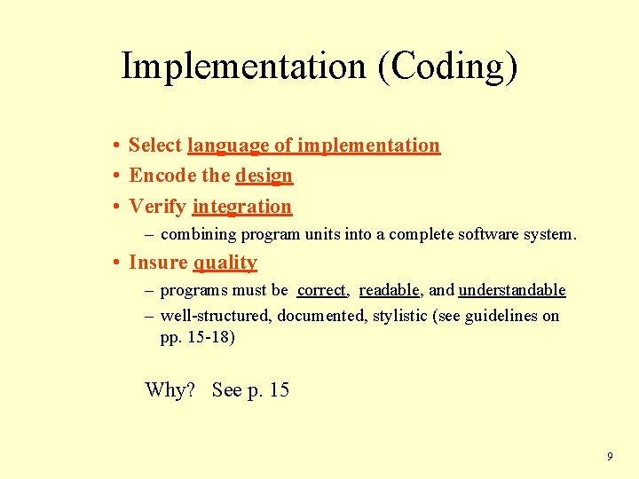 Implementation (Coding) • Select language of implementation • Encode the design • Verify integration