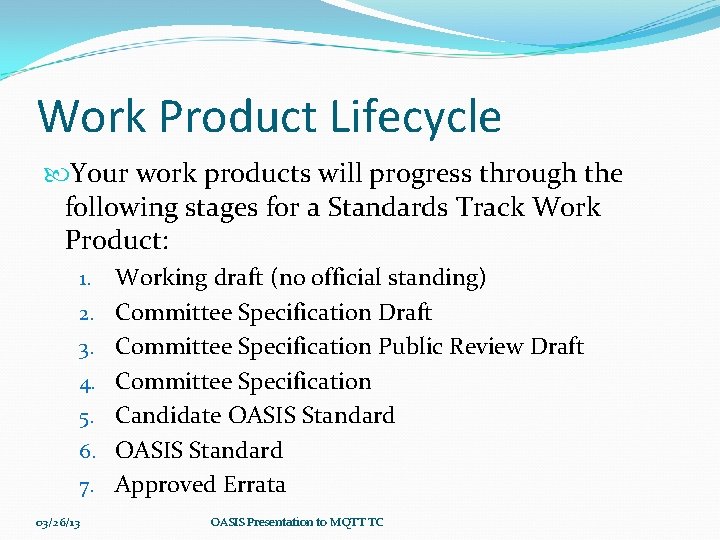 Work Product Lifecycle Your work products will progress through the following stages for a