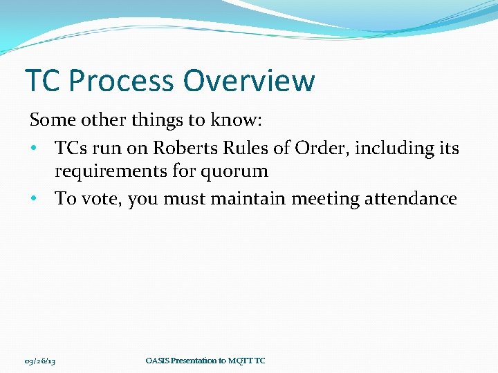 TC Process Overview Some other things to know: • TCs run on Roberts Rules