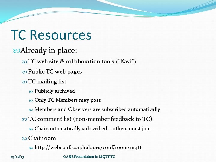 TC Resources Already in place: TC web site & collaboration tools (“Kavi”) Public TC