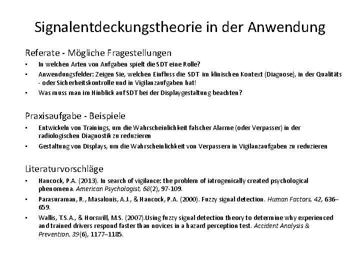 Signalentdeckungstheorie in der Anwendung Referate - Mögliche Fragestellungen • • • In welchen Arten