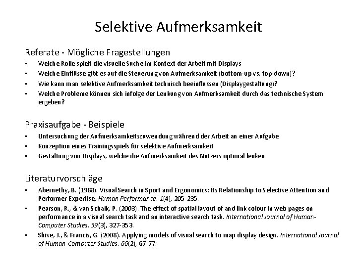 Selektive Aufmerksamkeit Referate - Mögliche Fragestellungen • • Welche Rolle spielt die visuelle Suche