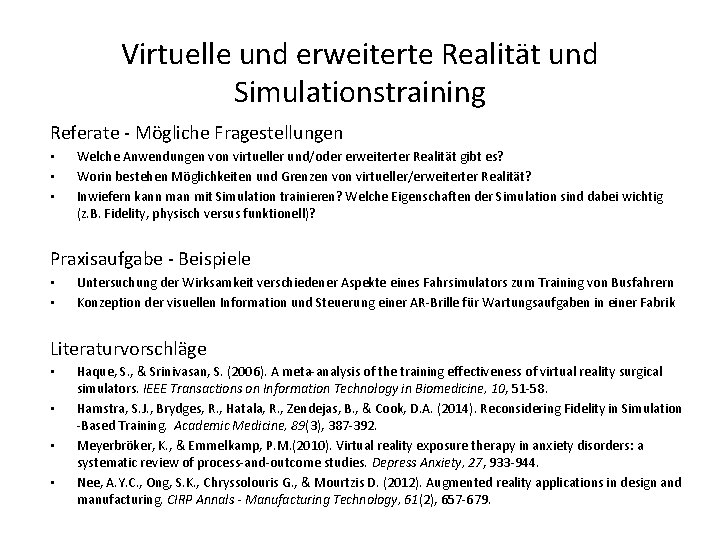 Virtuelle und erweiterte Realität und Simulationstraining Referate - Mögliche Fragestellungen • • • Welche