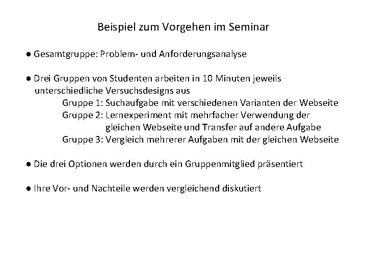 Beispiel zum Vorgehen im Seminar ● Gesamtgruppe: Problem- und Anforderungsanalyse ● Drei Gruppen von