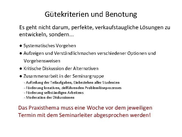 Gütekriterien und Benotung Es geht nicht darum, perfekte, verkaufstaugliche Lösungen zu entwickeln, sondern. .