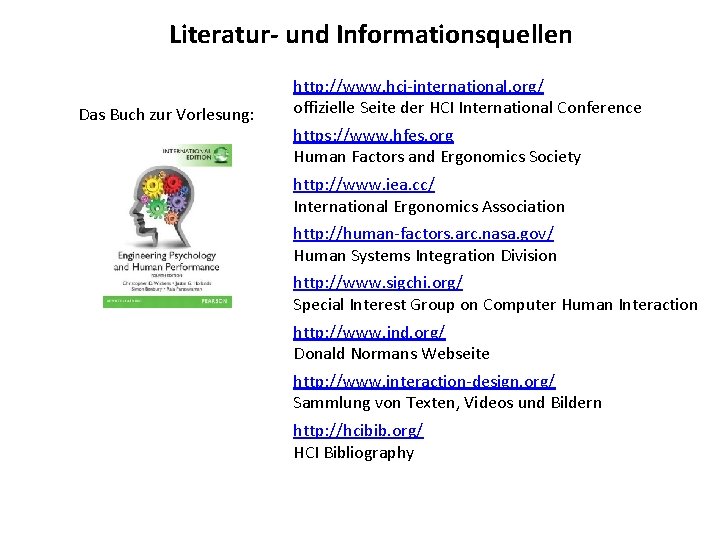 Literatur- und Informationsquellen Das Buch zur Vorlesung: http: //www. hci-international. org/ offizielle Seite der