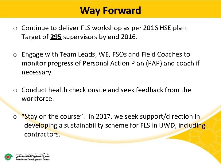 Way Forward o Continue to deliver FLS workshop as per 2016 HSE plan. Target