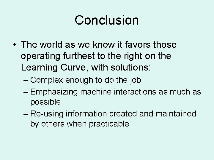 Conclusion • The world as we know it favors those operating furthest to the