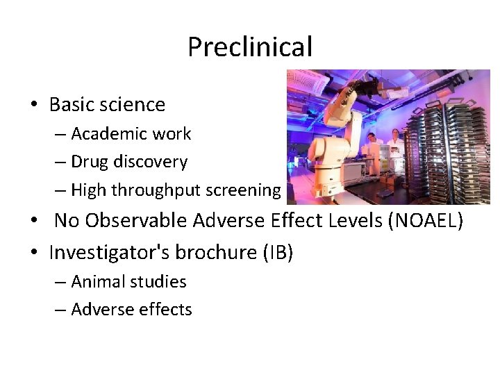 Preclinical • Basic science – Academic work – Drug discovery – High throughput screening