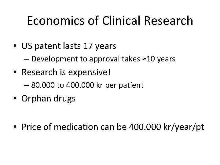 Economics of Clinical Research • US patent lasts 17 years – Development to approval