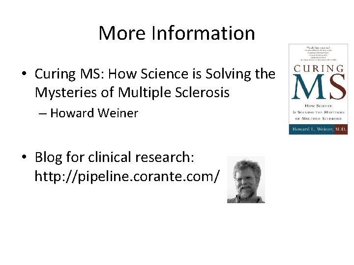 More Information • Curing MS: How Science is Solving the Mysteries of Multiple Sclerosis