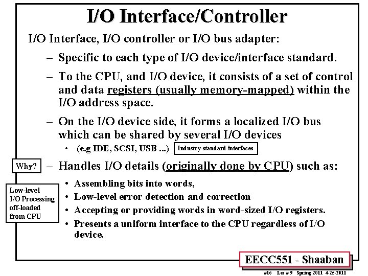 I/O Interface/Controller I/O Interface, I/O controller or I/O bus adapter: – Specific to each I/O Interface/Controller I/O Interface, I/O controller or I/O bus adapter: – Specific to each