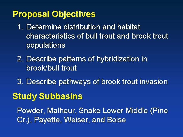Proposal Objectives 1. Determine distribution and habitat characteristics of bull trout and brook trout