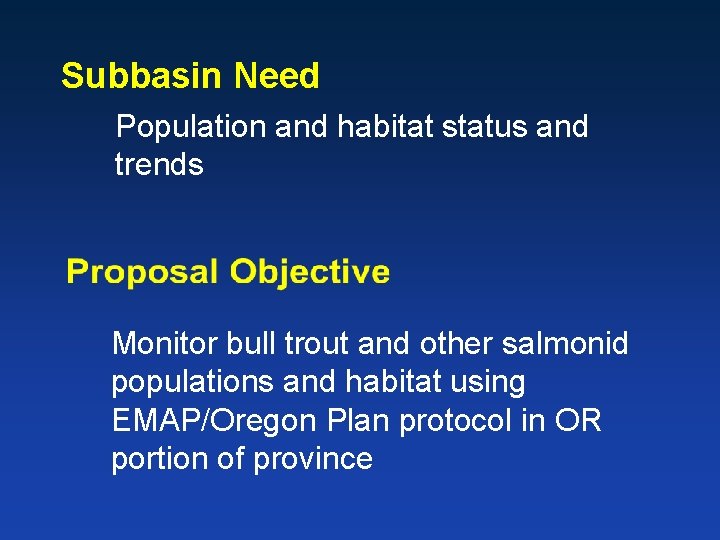 Subbasin Need Population and habitat status and trends Monitor bull trout and other salmonid