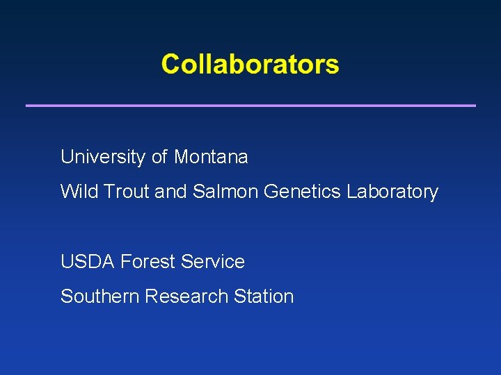 University of Montana Wild Trout and Salmon Genetics Laboratory USDA Forest Service Southern Research