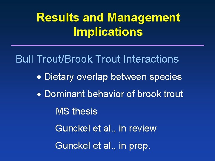 Results and Management Implications Bull Trout/Brook Trout Interactions Dietary overlap between species Dominant behavior