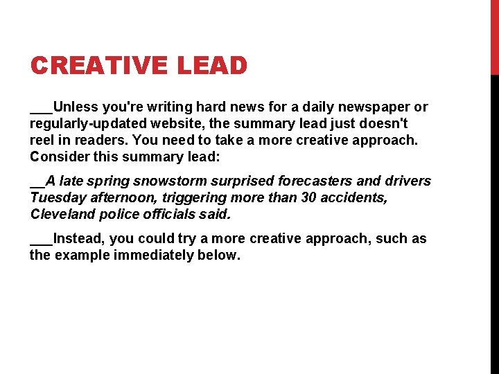 CREATIVE LEAD ___Unless you're writing hard news for a daily newspaper or regularly-updated website, CREATIVE LEAD ___Unless you're writing hard news for a daily newspaper or regularly-updated website,