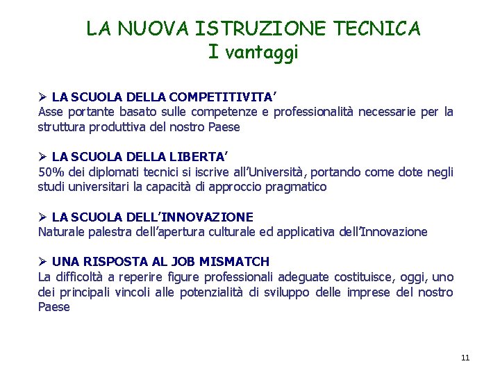 LA NUOVA ISTRUZIONE TECNICA I vantaggi Ø LA SCUOLA DELLA COMPETITIVITA’ Asse portante basato