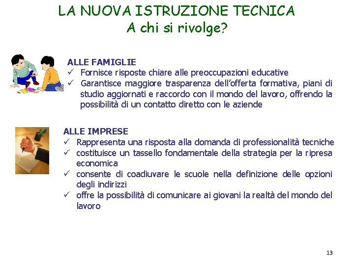 LA NUOVA ISTRUZIONE TECNICA A chi si rivolge? ALLE FAMIGLIE ü Fornisce risposte chiare