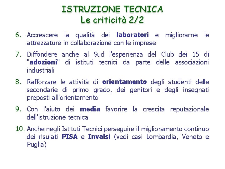 ISTRUZIONE TECNICA Le criticità 2/2 6. Accrescere la qualità dei laboratori e migliorarne le