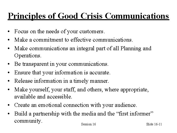 Principles of Good Crisis Communications • Focus on the needs of your customers. •