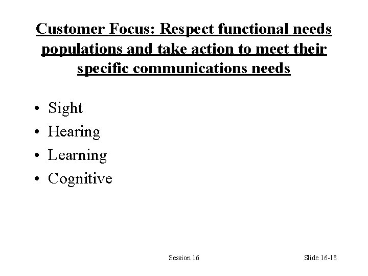 Customer Focus: Respect functional needs populations and take action to meet their specific communications